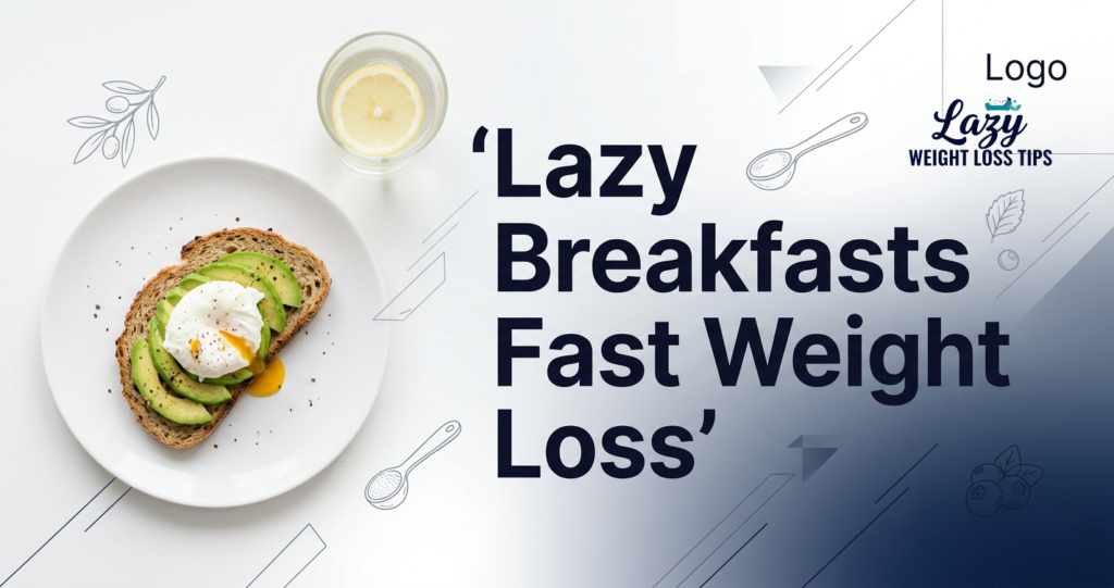 10_Lazy_Breakfast_Ideas_for_Rapid_Morning_Weight_Loss