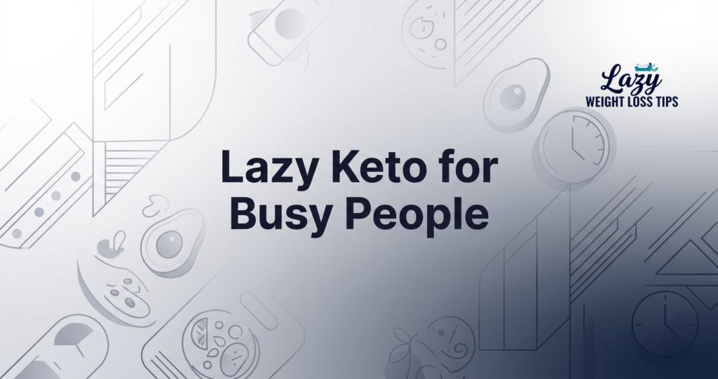 The_Ultimate_Guide_to_Lazy_Keto_for_Busy_People__2026_Edition___Lose_Weight_Without_the_Stress